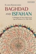 Baghdad and Isfahan di Elaheh (Harvard University Kheirandish edito da I.B. Tauris & Co. Ltd.
