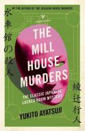 The Mill House Murders: The Classic Japanese Locked Room Mystery di Yukito Ayatsuji edito da PUSHKIN PR