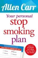 Your Personal Stop Smoking Plan: The Revolutionary Method for Quitting Cigarettes, E-Cigarettes and All Nicotine Product di Allen Carr edito da ARCTURUS PUB