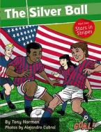 The Silver Ball: Part 2 Stars and Stripes di Tony Norman edito da Ransom Publishing Limited