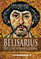 Belisarius di Ian Hughes edito da Pen & Sword Books Ltd