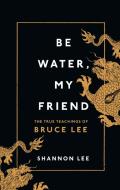 Be Water, My Friend di Shannon Lee edito da Ebury Publishing