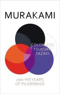 Colorless Tsukuru Tazaki and His Years of Pilgrimage di Haruki Murakami edito da Vintage Publishing