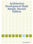 Architecture Development Made Simple, Second Edition di Charles Babers edito da Lulu.com