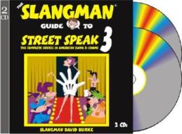 The Slangman Guide to Street Speak 3: The Complete Course in American Slang & Idioms di David Burke edito da Slangman Publishing
