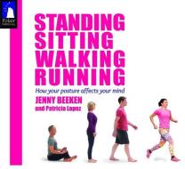 Standing, Walking, Running, Sitting di Jenny (Jenny Beeken) Beeken, Patricia (Patricia Lopez) Lopez edito da Polair Publishing