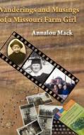 Wanderings and Musings of a Missouri Farm Girl di Annalou Mack, Anna Martin edito da AKA: YOLA