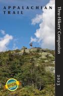 Appalachian Trail Thru-Hikers' Companion 2023 di Appalachian Long Distance Hikers Associa edito da APPALACIAN TRAIL CONSERVANCY