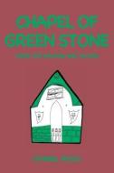 Chapel of Green Stone di Othniel Poole edito da Strategic Book Publishing & Rights Agency, LLC