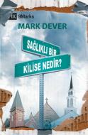 Saglikli Bir Kilise Nedir? (What Is a Healthy Church?) (Turkish) di Mark Dever edito da 9Marks