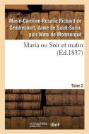Maria Ou Soir Et Matin. Tome 2 di de Monmerque-M-C-R-S edito da Hachette Livre - BNF