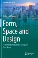 Form, Space And Design di Mahmoud Tavassoli edito da Springer Nature Switzerland AG