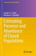 Estimating Presence And Abundance Of Closed Populations di George A. F. Seber, Matthew R. Schofield edito da Springer International Publishing AG