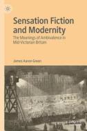 Sensation Fiction and Modernity di James Aaron Green edito da Springer International Publishing
