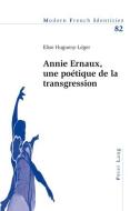 Annie Ernaux, une poétique de la transgression di Elise Hugueny-Léger edito da Lang, Peter
