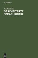 Gescheiterte Sprachkritik di Joachim Kühn edito da De Gruyter