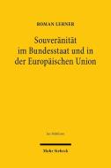 Souveränität im Bundesstaat und in der Europäischen Union di Roman Lehner edito da Mohr Siebeck GmbH & Co. K