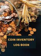 COIN INVENTORY LOG BOOK: RECORD AND KEEP di MARGO BLACKMORE edito da LIGHTNING SOURCE UK LTD