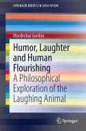 Humor, Laughter and Human Flourishing di Mordechai Gordon edito da Springer-Verlag GmbH