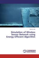Simulation of Wireless Sensor Network using Energy Efficient Algorithm di Apoorva Jain edito da LAP Lambert Academic Publishing