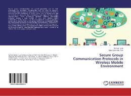 Secure Group Communication Protocols in Wireless Mobile Environment di Salman Iqbal, Miss Laiha Mat Kiah edito da LAP Lambert Academic Publishing