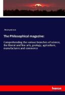 The Philosophical magazine: di Anonymous edito da hansebooks