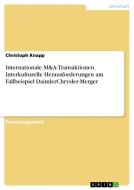Internationale M&A-Transaktionen. Interkulturelle Herausforderungen am FallbeispielDaimlerChrysler-Merger di Christoph Knapp edito da GRIN Verlag