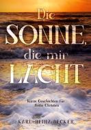 Die Sonne, die mir lacht di Karl-Heinz Becker edito da tredition