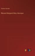 Blessed Margaret Mary Alacoque di Charles Garside edito da Outlook Verlag