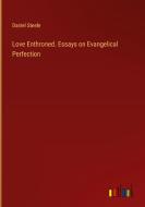 Love Enthroned. Essays on Evangelical Perfection di Daniel Steele edito da Outlook Verlag