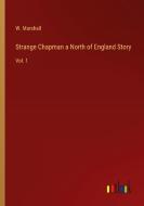 Strange Chapman a North of England Story di W. Marshall edito da Outlook Verlag