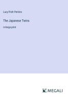 The Japanese Twins di Lucy Fitch Perkins edito da Megali Verlag