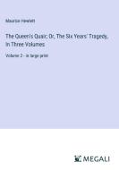 The Queen's Quair; Or, The Six Years' Tragedy, In Three Volumes di Maurice Hewlett edito da Megali Verlag