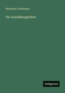 Die Ausdehnugslehre di Hermann Grassmann edito da Antigonos Verlag