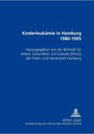 Kinderleukämie in Hamburg 1980-1995 di Behorde Fur Arbeit, Gesundheit Und Soziales, Der Freien edito da Lang, Peter GmbH