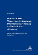 Wertorientierte Managemententlohnung, Unternehmensrechnung und  Investitionssteuerung di Nils Crasselt edito da Lang, Peter GmbH