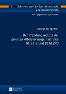 Der Pfändungsschutz der privaten Altersvorsorge nach den §§ 851c und 851d ZPO di Alexander Dietzel edito da Lang, Peter GmbH