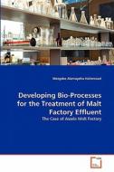 Developing Bio-Processes for the Treatment of Malt Factory Effluent di Mezgebe Alemayehu Hailemcael edito da VDM Verlag