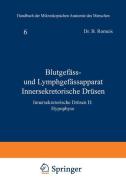 Blutgefäss- und Lymphgefässapparat Innersekretorische Drüsen di B. Romeis edito da Springer Berlin Heidelberg