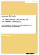 Die Ermittlung und Behandlung des immateriellen Vermögens di Alexander Sablatnig edito da GRIN Publishing