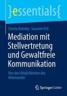 Mediation mit Stellvertretung und Gewaltfreie Kommunikation di Susanne Ertl, Christa Kolodej edito da Springer Fachmedien Wiesbaden