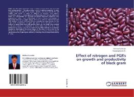 Effect of nitrogen and PGR's on growth and productivity of black gram di Krishna Surendar, Vijayaraghavan H. edito da LAP Lambert Academic Publishing
