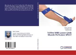 Tc99m MIBI Lower Limb Muscle Perfusion SPECT di Rashid Rasheed, Shahid Rasheed, Saqib Rasheed edito da LAP Lambert Academic Publishing