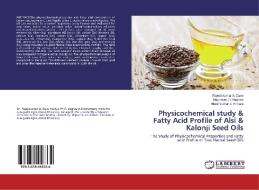 Physicochemical study & Fatty Acid Profile of Alsi & Kalonji Seed Oils di Rajeshkumar A. Dave, Naynaben S. Vaghani, Hiteshkumar Z. Hirpara edito da LAP Lambert Academic Publishing