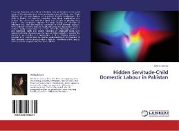 Hidden Servitude-Child Domestic Labour in Pakistan di Amina Sarwar edito da LAP Lambert Academic Publishing