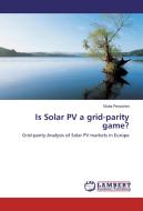 Is Solar PV a grid-parity game? di Giulia Persichini edito da LAP Lambert Academic Publishing
