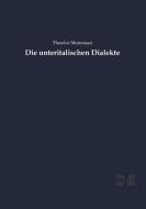 Die unteritalischen Dialekte di Theodor Mommsen edito da Vero Verlag