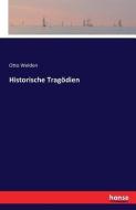 Historische Tragödien di Otto Welden edito da hansebooks