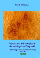 Makro- und mikroskopische dermatologische Diagnostik Band 2 di Hans Schulz edito da Books on Demand