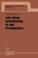 Job Shop Scheduling in der Produktion di Gerhard Georgi edito da Physica-Verlag HD